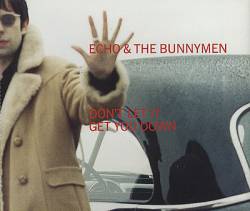 Echo And The Bunnymen : Don't Let Get You Down
